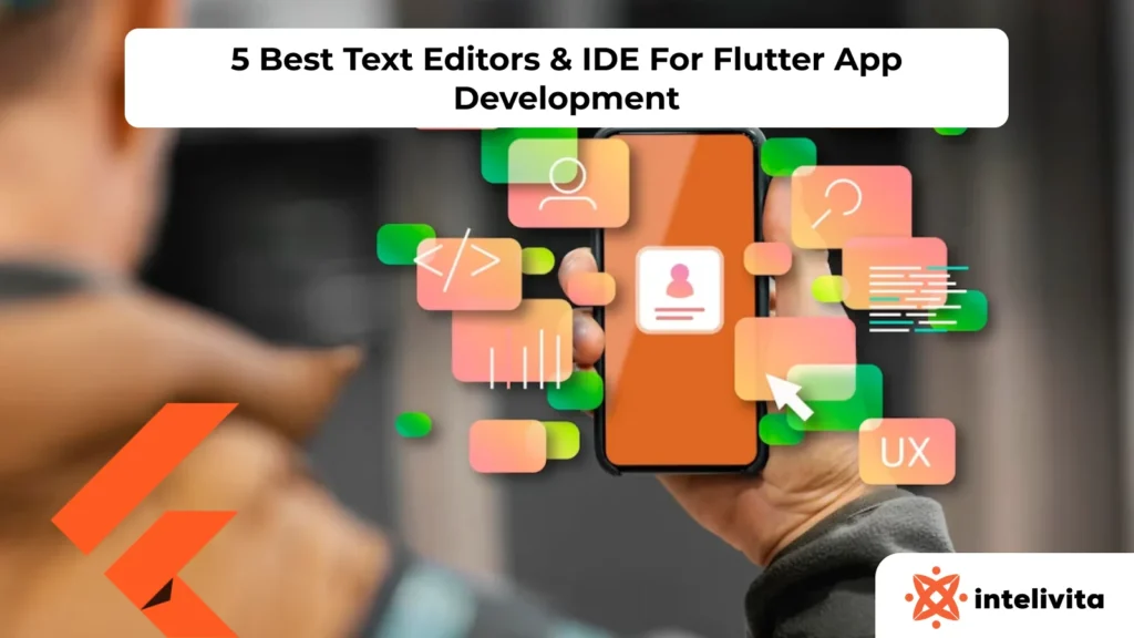 5 Best Text Editors & IDE For Flutter App Development