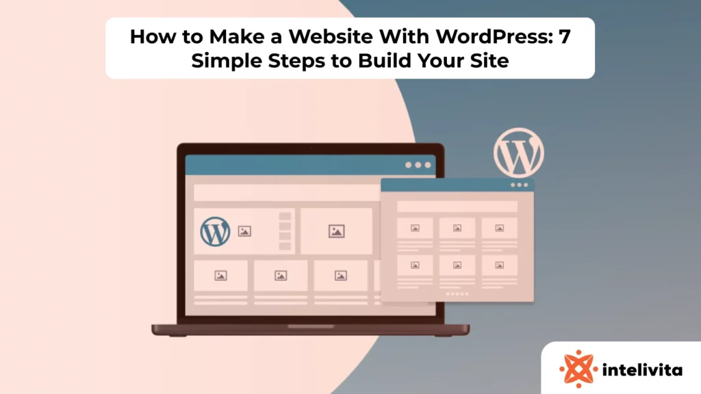 How to Make a Website With WordPress: 7 Simple Steps to Build Your Site