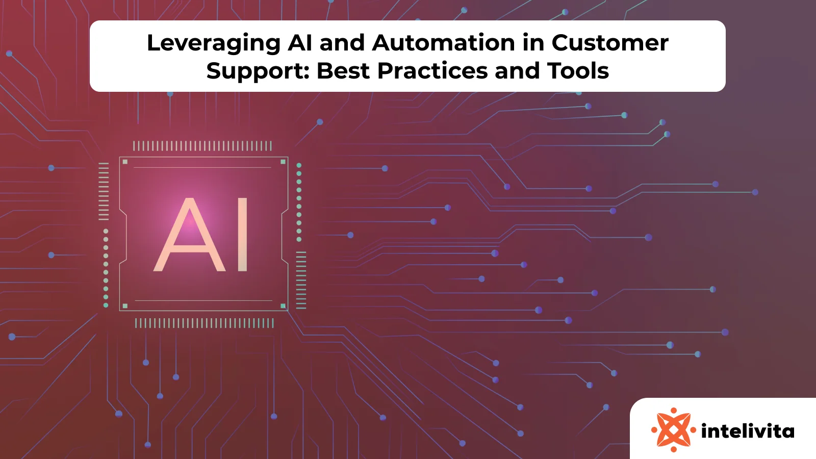 Leveraging AI and Automation in Customer Support: Best Practices and Tools