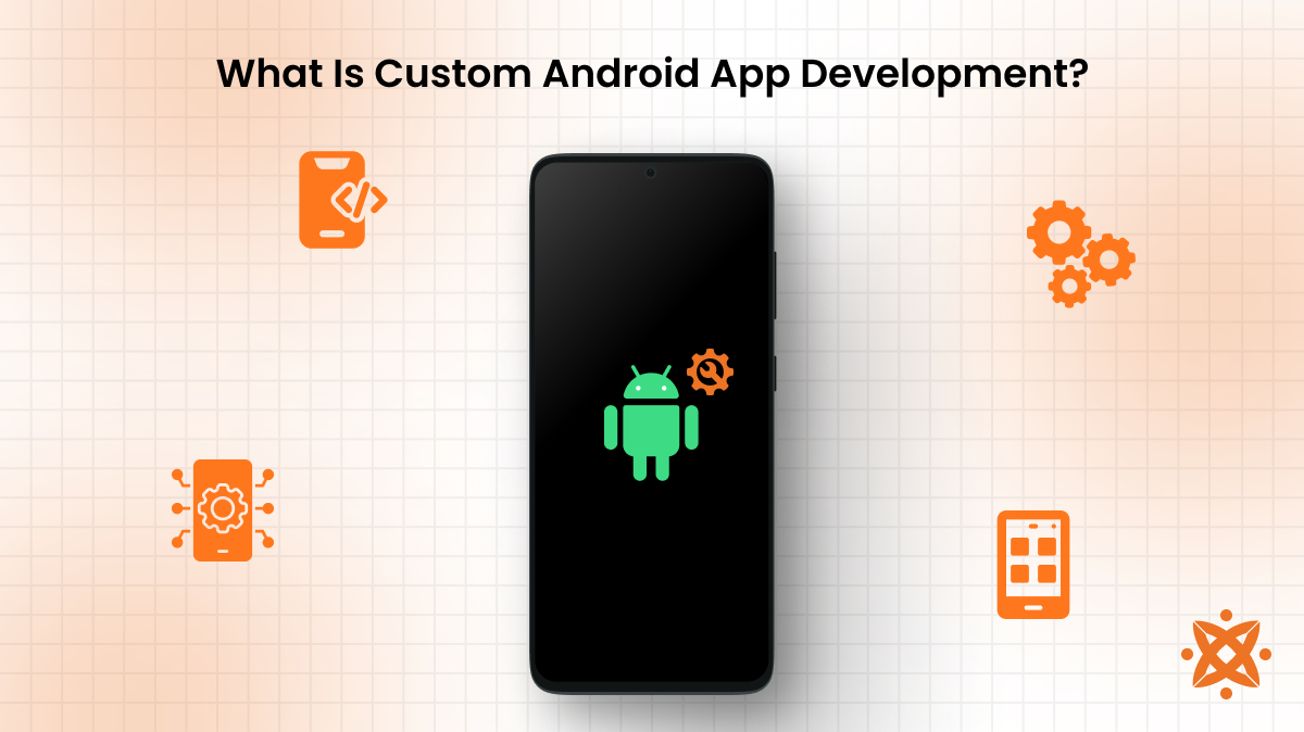 Overview of custom Android app development and tailored software solutions