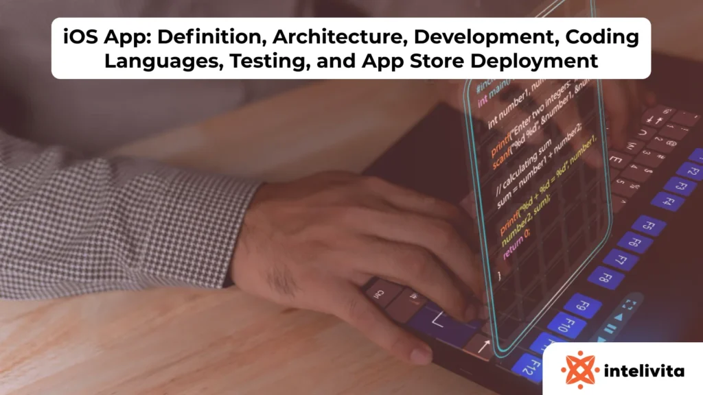 Overview of iOS app development covering definition, architecture, coding languages, testing, and App Store deployment