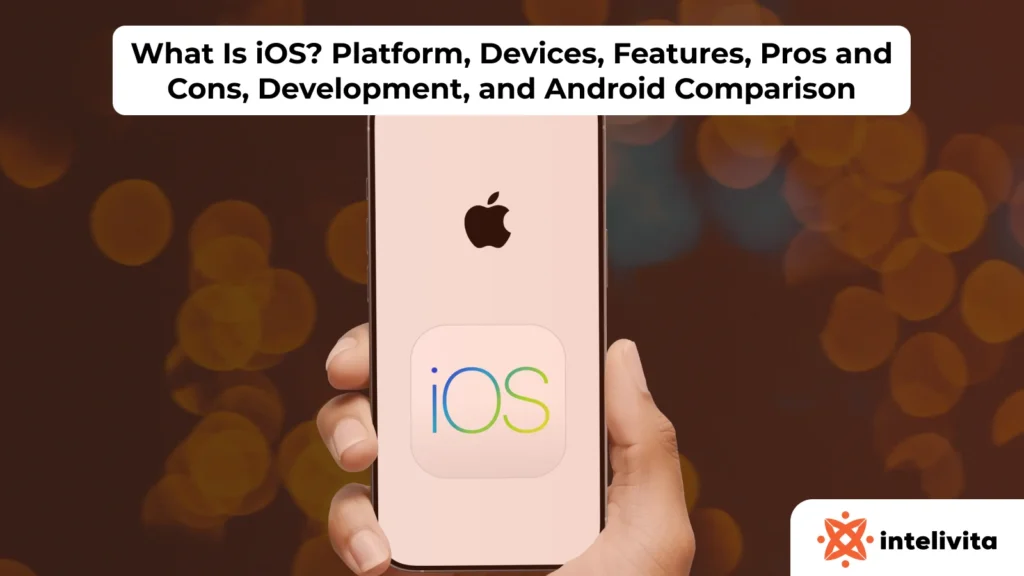Overview of iOS platform including supported devices, features, development process, and Android comparison