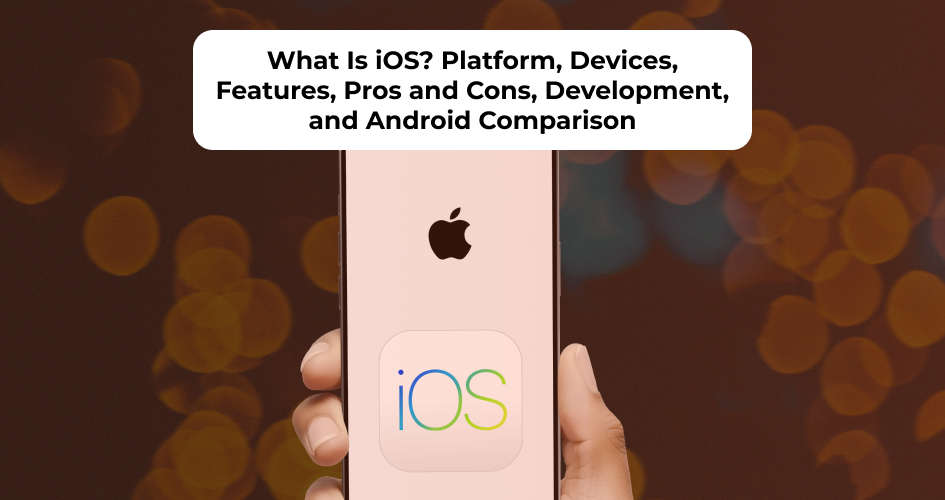Overview of iOS platform including supported devices, features, development process, and Android comparison