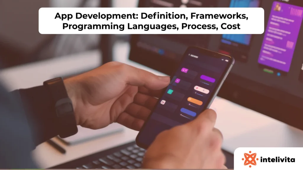 Overview of app development including definition, frameworks, programming languages, development process, and cost breakdown