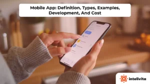 Definition of mobile apps with types, popular examples, development process, and cost breakdown