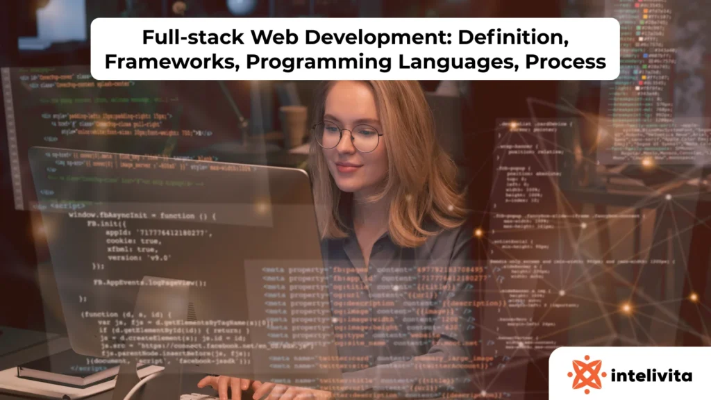 Full-stack web development with frontend and backend frameworks, programming languages, and process overview