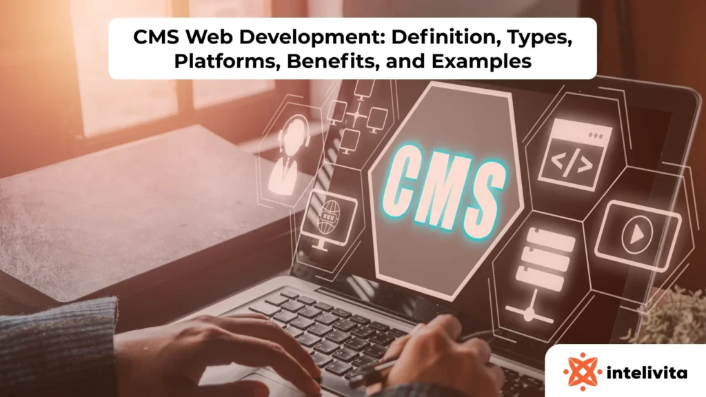Overview of CMS web development with types platforms benefits and examples