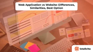 Web Application vs Website: Differences, Similarities, Best Option