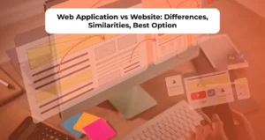 Web Application vs Website: Differences, Similarities, Best Option