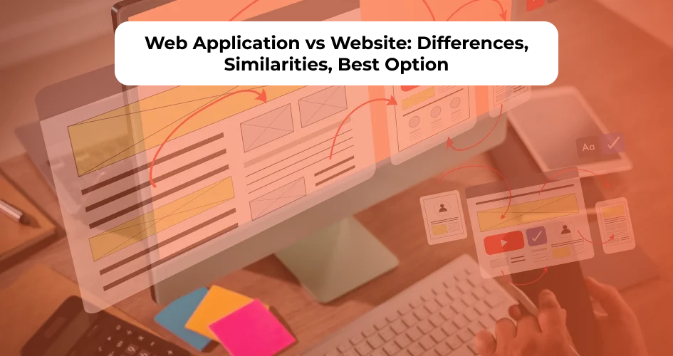 Web Application vs Website: Differences, Similarities, Best Option
